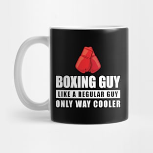 Boxing Guy Like A Regular Guy Only Way Cooler - Funny Quote Mug